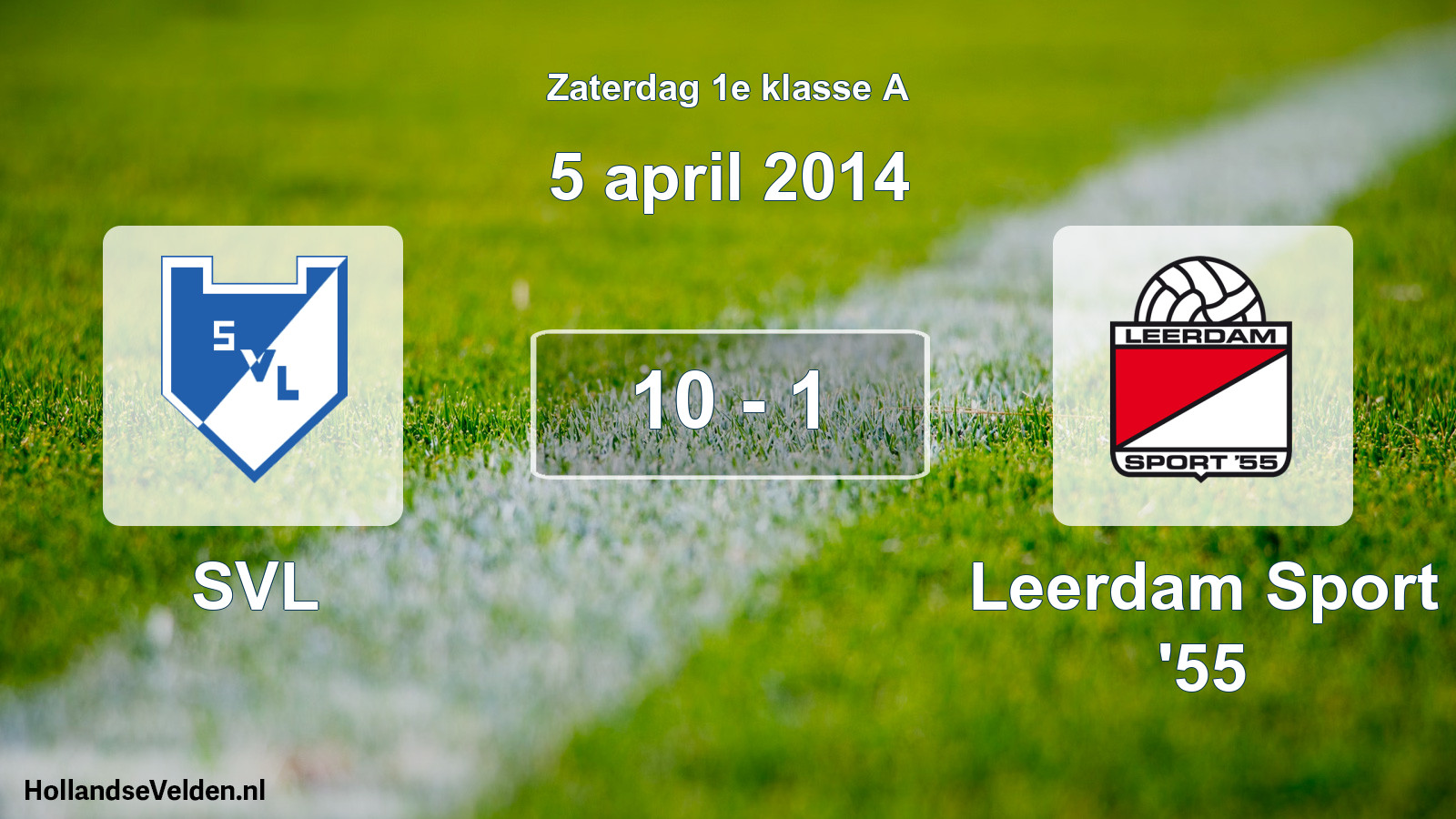 Total number of matches played: SVL - Leerdam Sport '55 10 - 1 (5 April 2014)