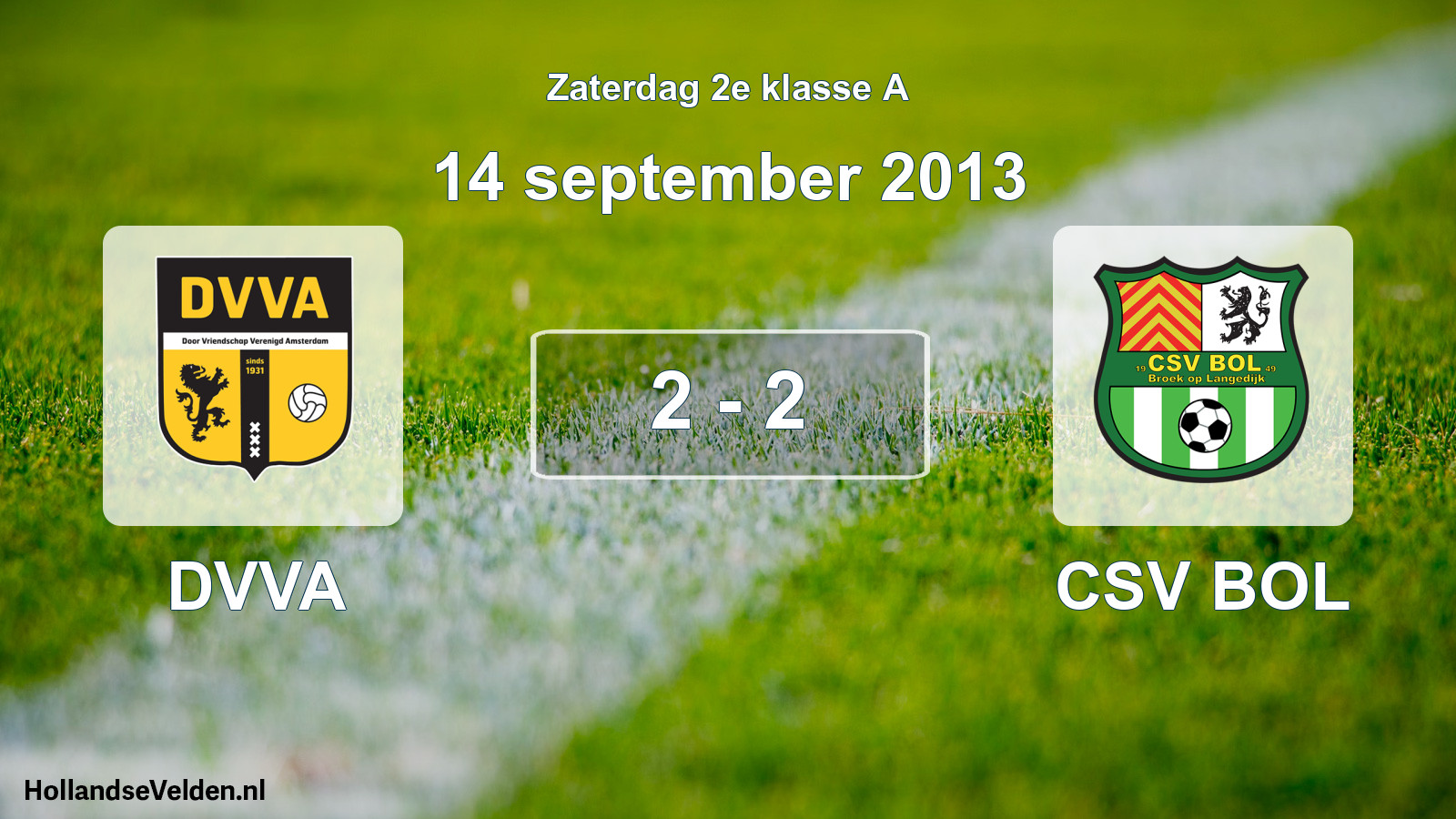 Total number of matches played: DVVA - CSV BOL 2 - 2 (14 September 2013)