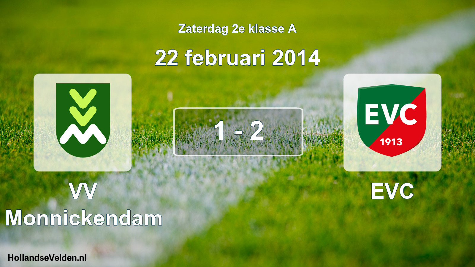 Total number of matches played: VV Monnickendam - EVC 1 - 2 (22 February 2014)