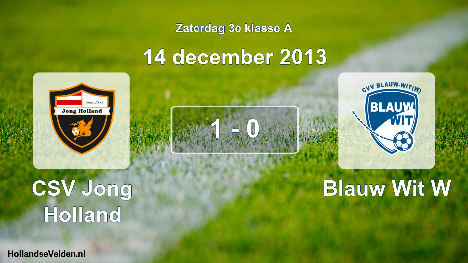 Total number of matches played: CSV Jong Holland - Blauw Wit W 1 - 0 (14 December 2013)