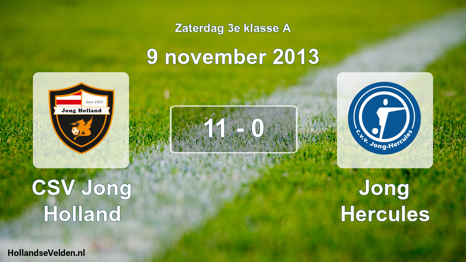 Total number of matches played: CSV Jong Holland - Jong Hercules 11 - 0 (9 November 2013)