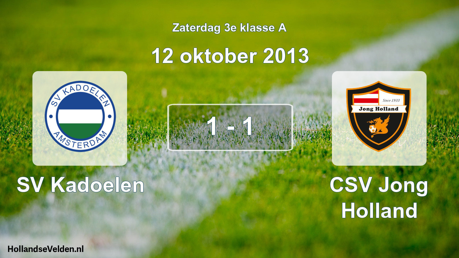 Total number of matches played: SV Kadoelen - CSV Jong Holland 1 - 1 (12 October 2013)