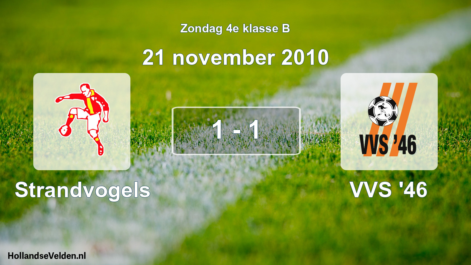 Total number of matches played: Strandvogels - VVS '46 1 - 1 (21 November 2010)
